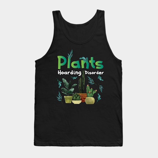 Funny Plant Hoarding and Garden Lover Quote Hobby Gardener Tank Top by Riffize